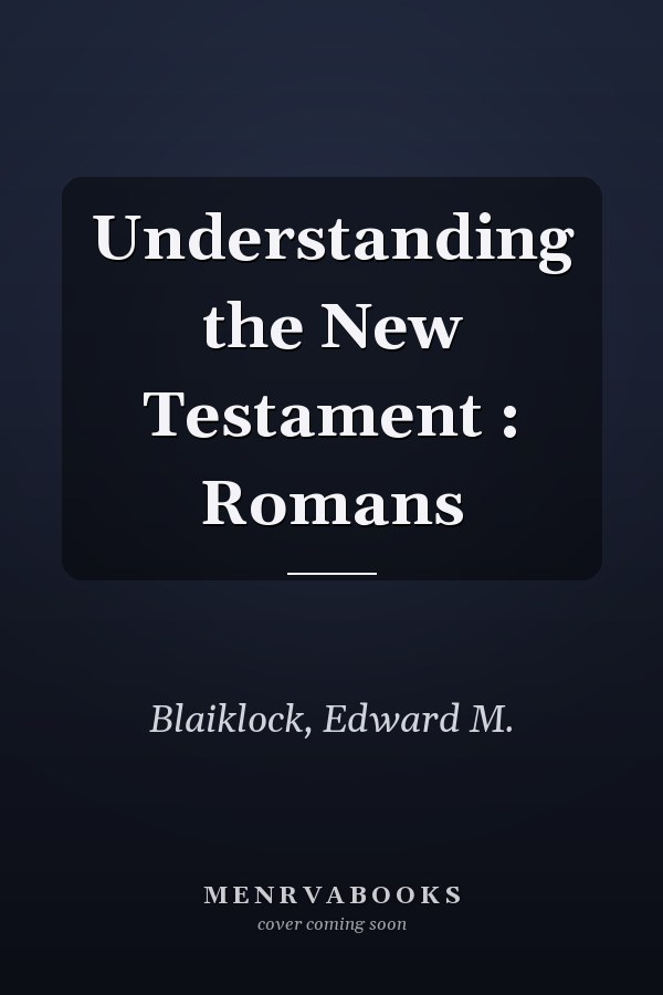 Understanding the New Testament : Romans