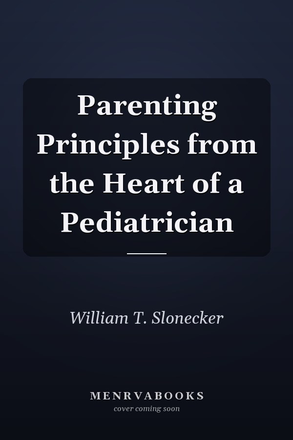 Parenting Principles from the Heart of a Pediatrician