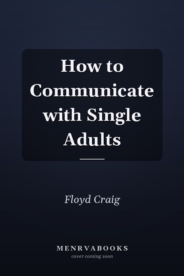 How to Communicate with Single Adults
