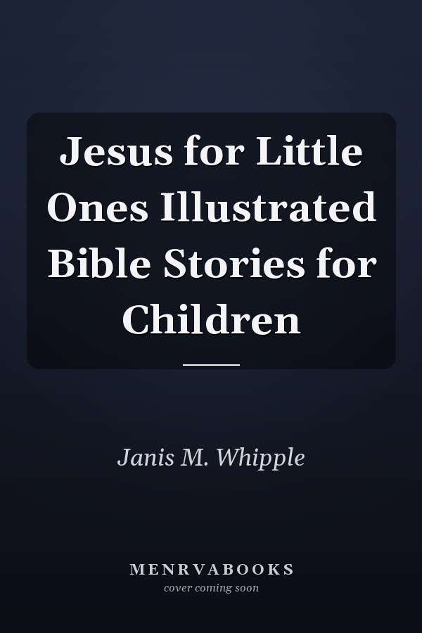 Jesus for Little Ones Illustrated Bible Stories for Children