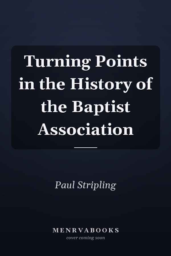 Turning Points in the History of the Baptist Association