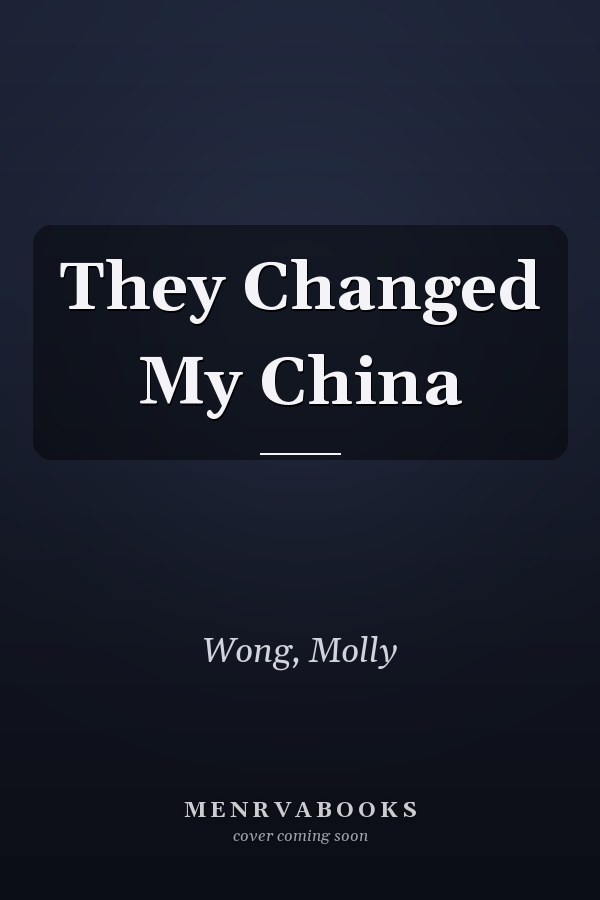 They Changed My China