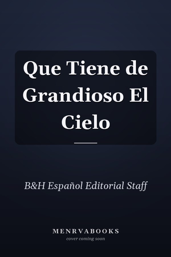 Que Tiene de Grandioso El Cielo