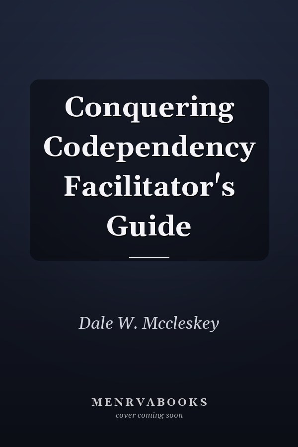 Conquering Codependency Facilitator's Guide