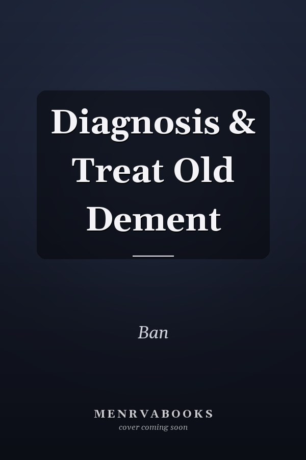 Diagnosis & Treat Old Dement
