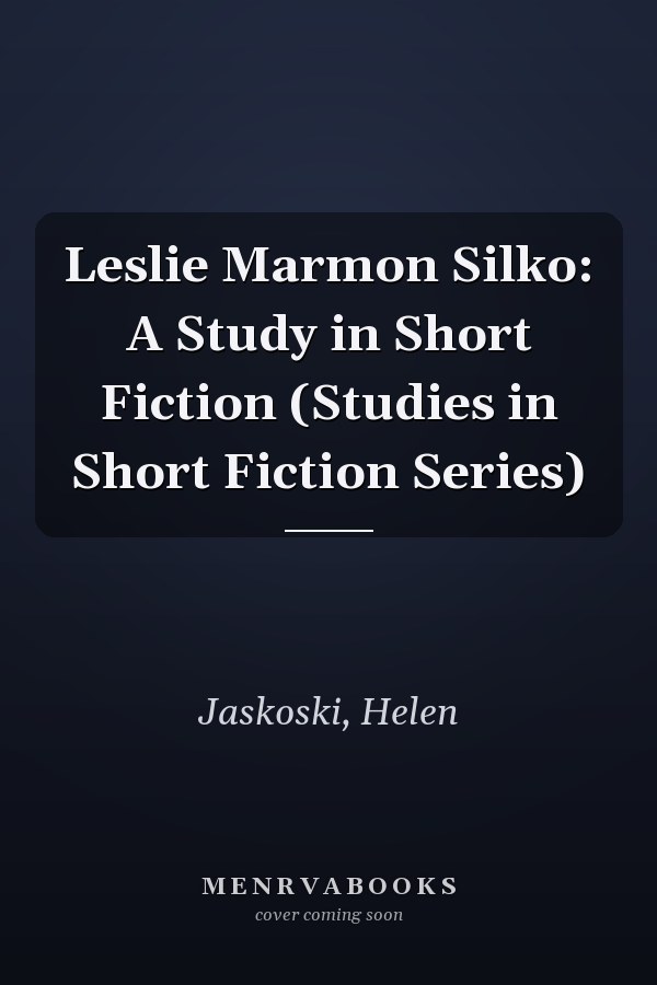 Leslie Marmon Silko: A Study in Short Fiction (Studies in Short Fiction Series)