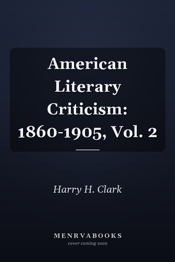 American Literary Criticism: 1860-1905, Vol. 2