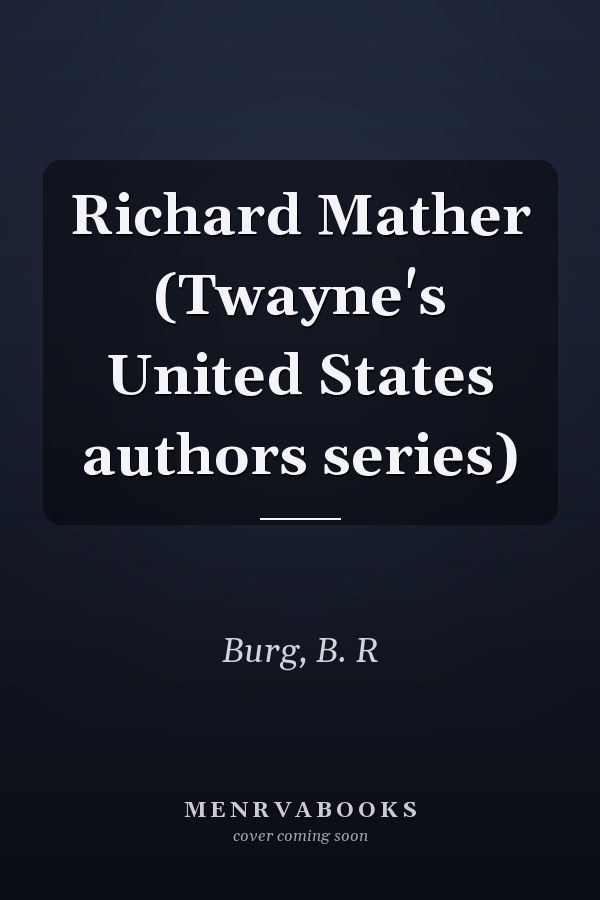 Richard Mather (Twayne's United States authors series)