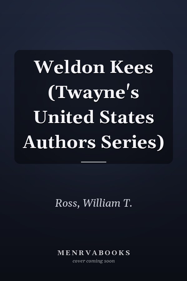 Weldon Kees (Twayne's United States Authors Series)