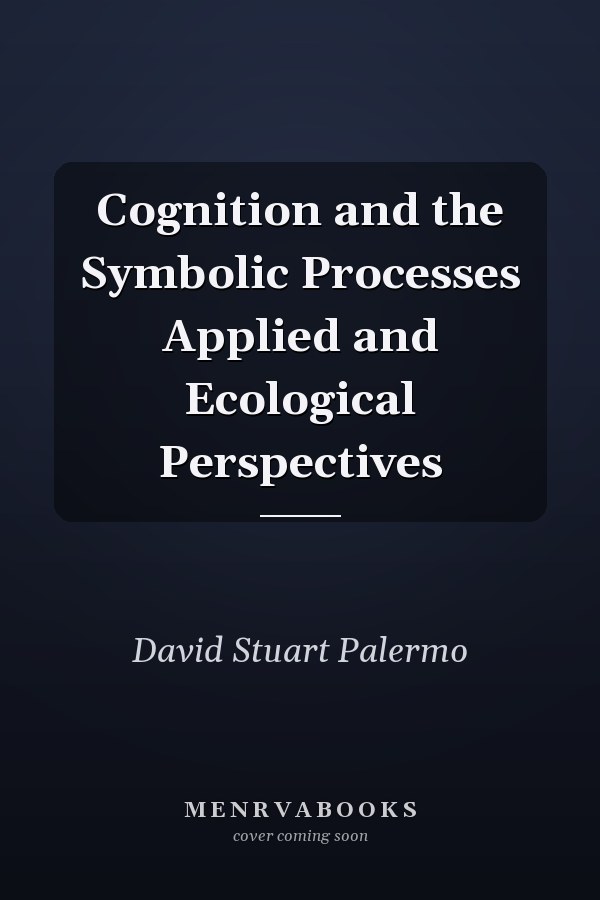 Cognition and the Symbolic Processes Applied and Ecological Perspectives