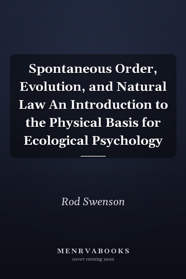 Spontaneous Order, Evolution, and Natural Law An Introduction to the Physical Basis for Ecological Psychology