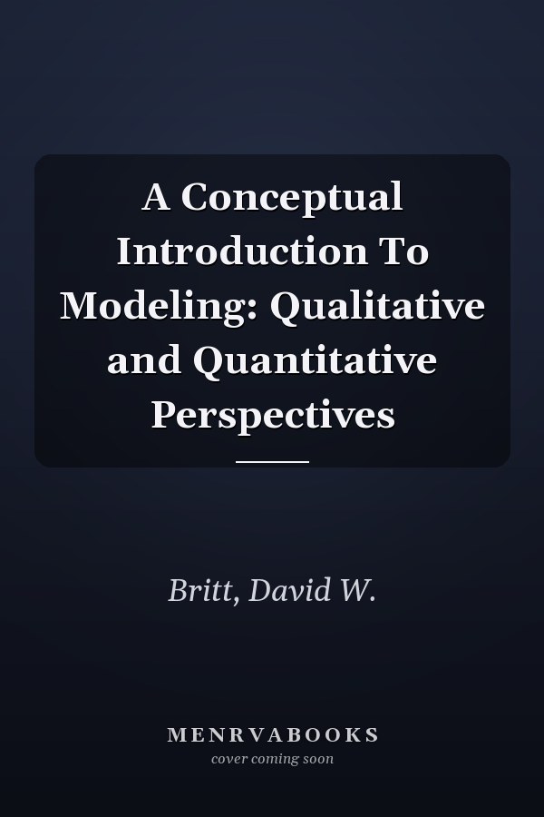 A Conceptual Introduction To Modeling: Qualitative and Quantitative Perspectives