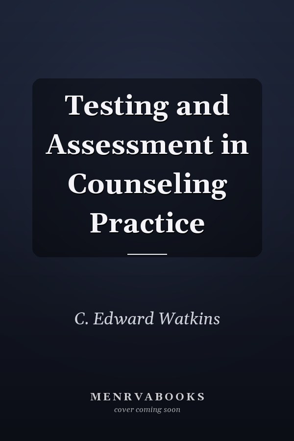 Testing and Assessment in Counseling Practice