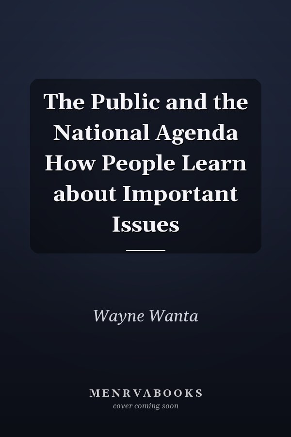 The Public and the National Agenda How People Learn about Important Issues