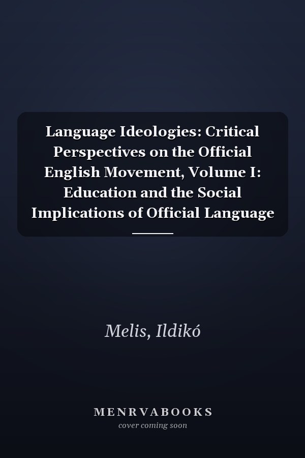 Language Ideologies: Critical Perspectives on the Official English Movement, Volume I: Education and the Social Implications of Official Language
