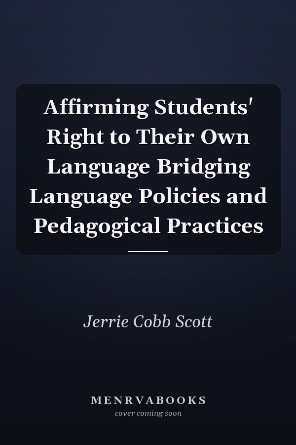 Affirming Students' Right to Their Own Language Bridging Language Policies and Pedagogical Practices