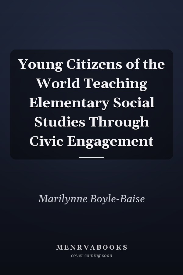 Young Citizens of the World Teaching Elementary Social Studies Through Civic Engagement