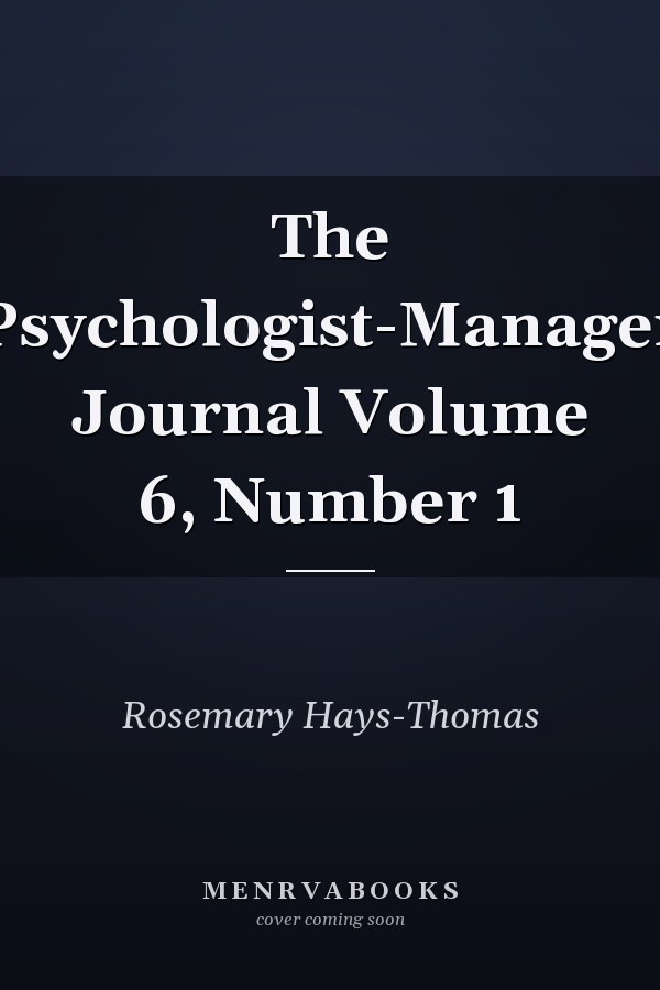 The Psychologist-Manager Journal Volume 6, Number 1