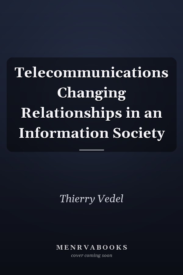 Telecommunications Changing Relationships in an Information Society