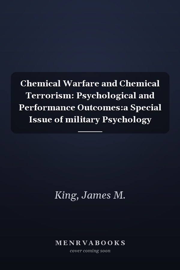 Chemical Warfare and Chemical Terrorism: Psychological and Performance Outcomes:a Special Issue of military Psychology
