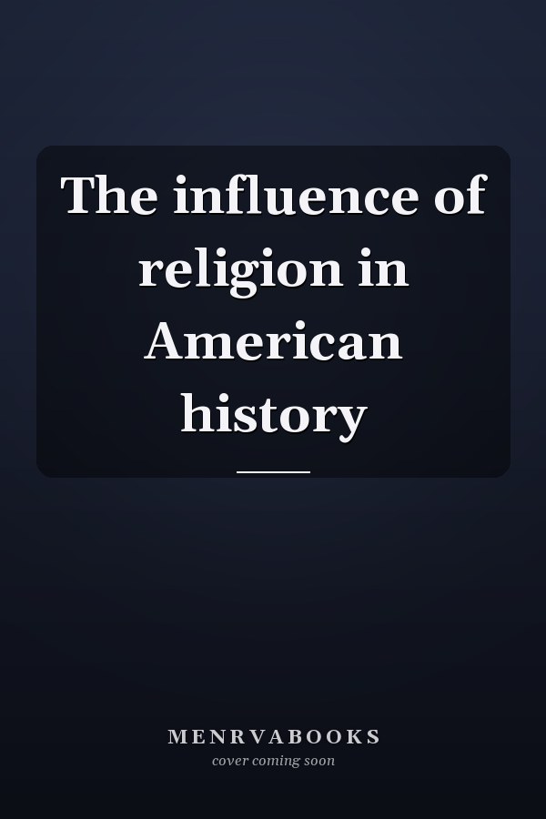 The influence of religion in American history