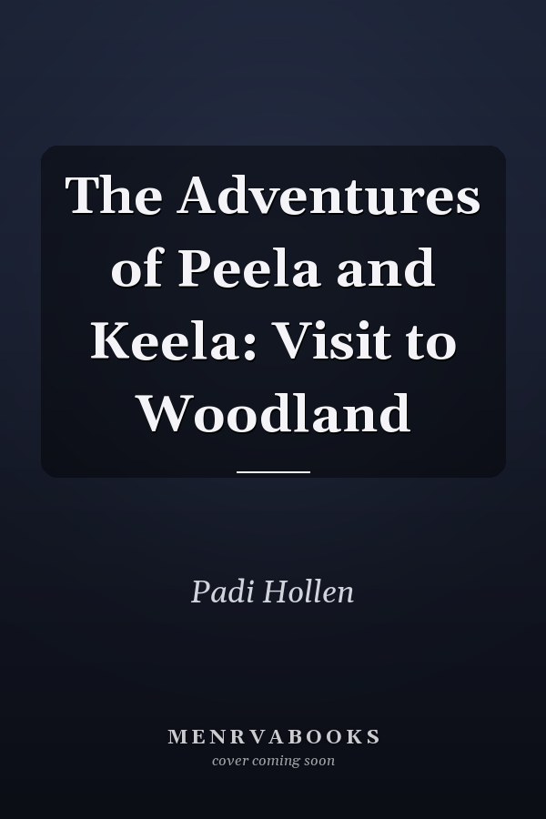 The Adventures of Peela and Keela: Visit to Woodland
