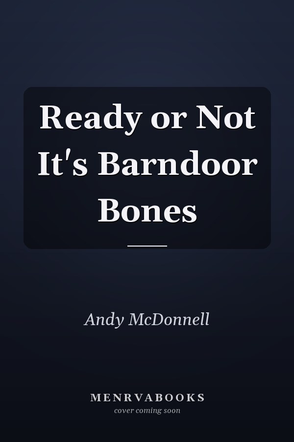 Ready or Not It's Barndoor Bones