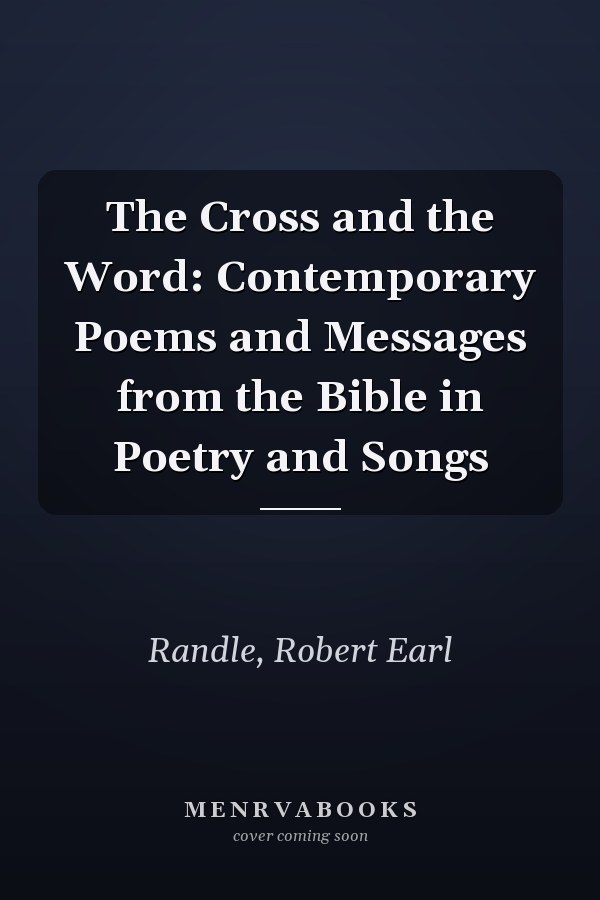 The Cross and the Word: Contemporary Poems and Messages from the Bible in Poetry and Songs