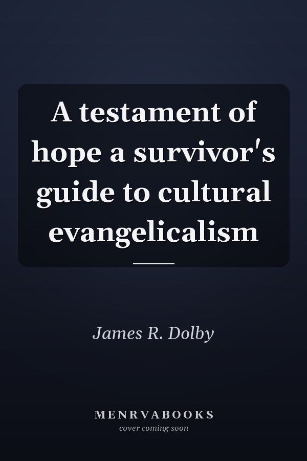 A testament of hope a survivor's guide to cultural evangelicalism