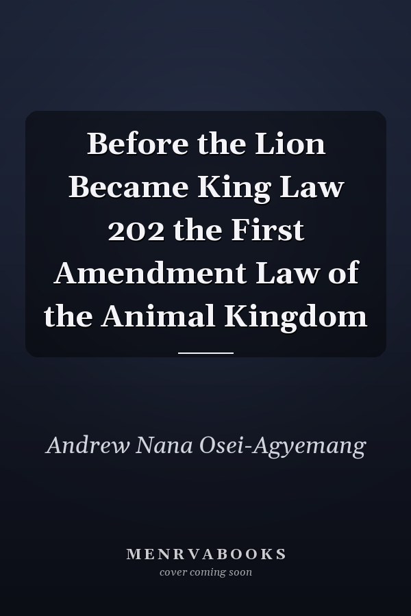 Before the Lion Became King Law 202 the First Amendment Law of the Animal Kingdom