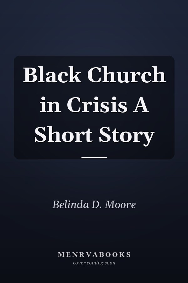 Black Church in Crisis A Short Story