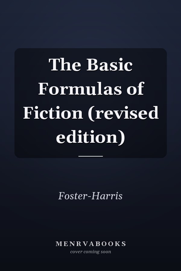 The Basic Formulas of Fiction (revised edition)