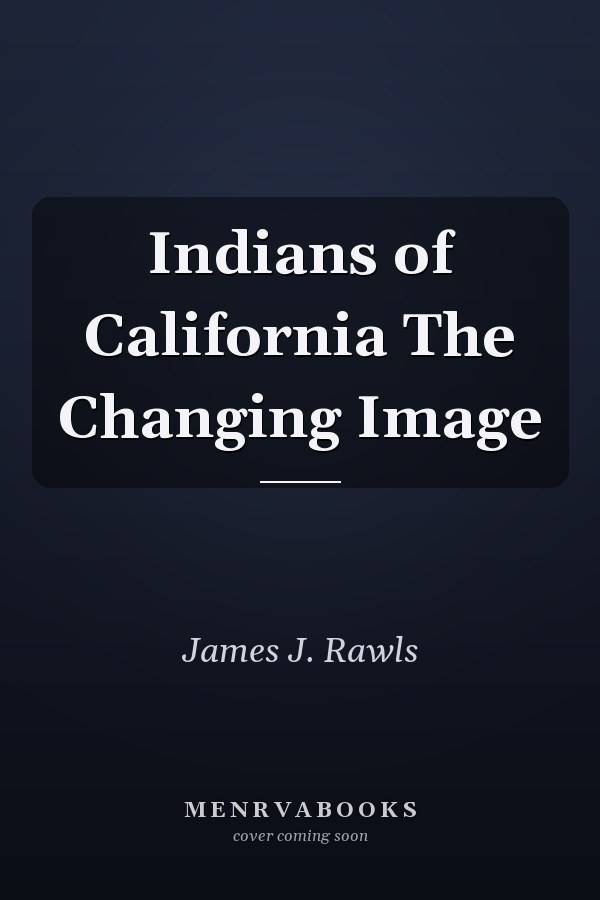 Indians of California The Changing Image