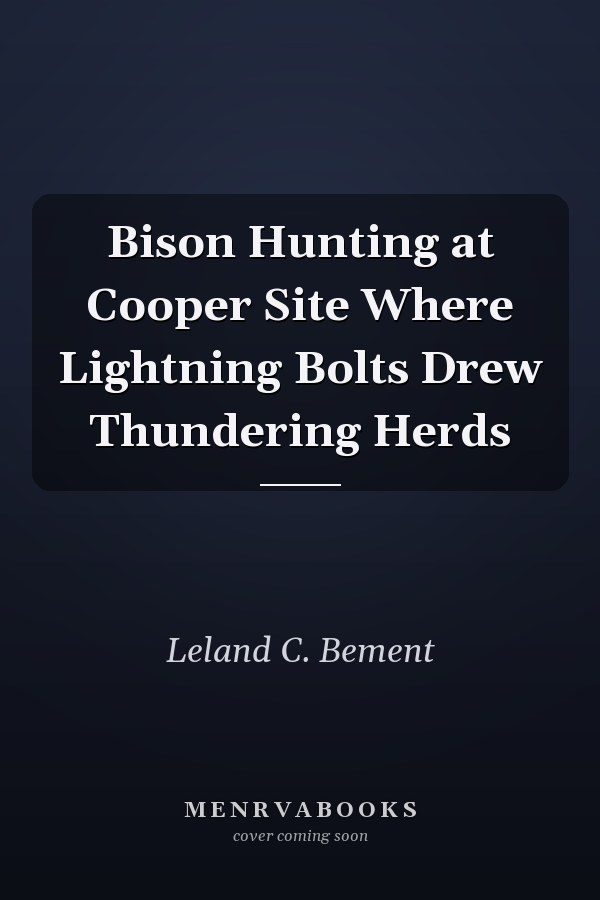 Bison Hunting at Cooper Site Where Lightning Bolts Drew Thundering Herds