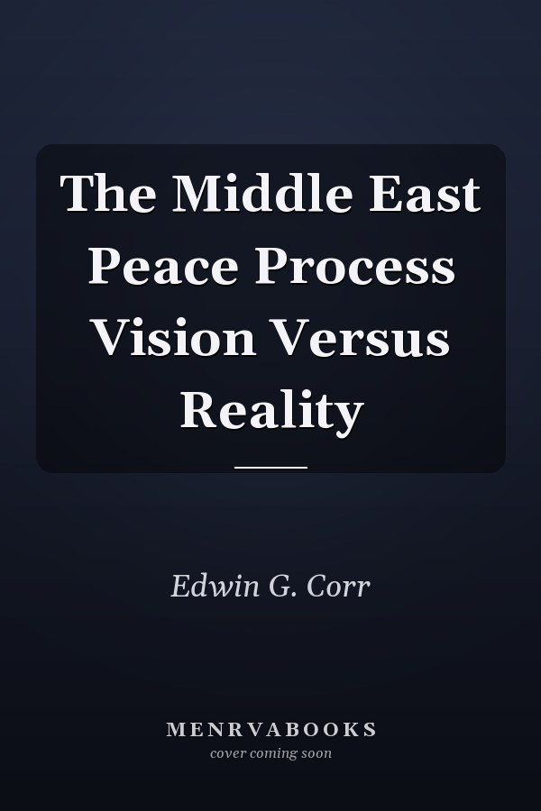 The Middle East Peace Process Vision Versus Reality