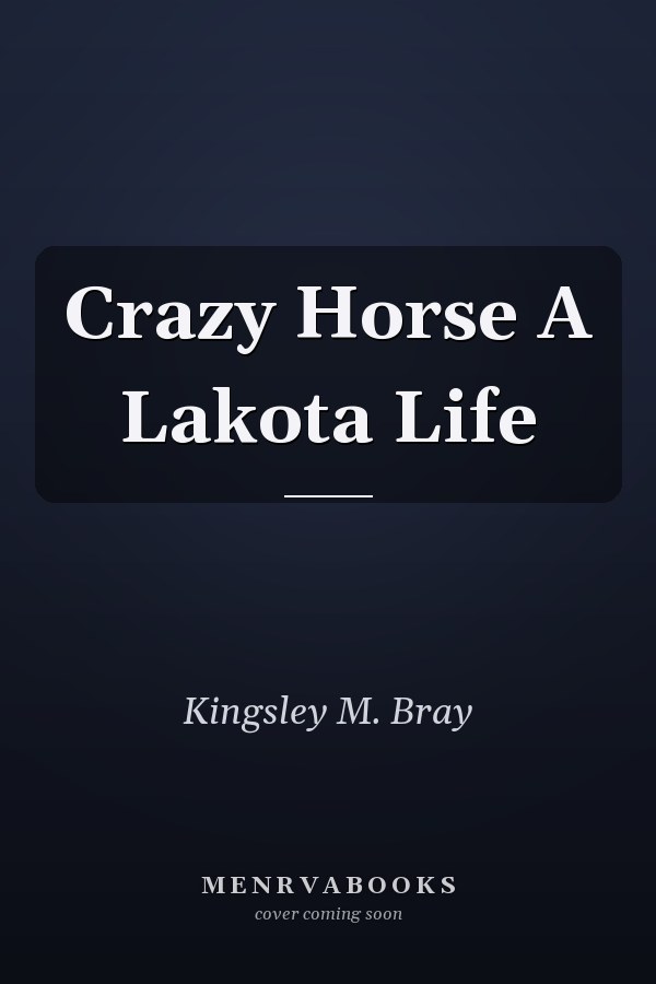 Crazy Horse A Lakota Life