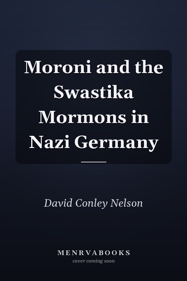 Moroni and the Swastika Mormons in Nazi Germany