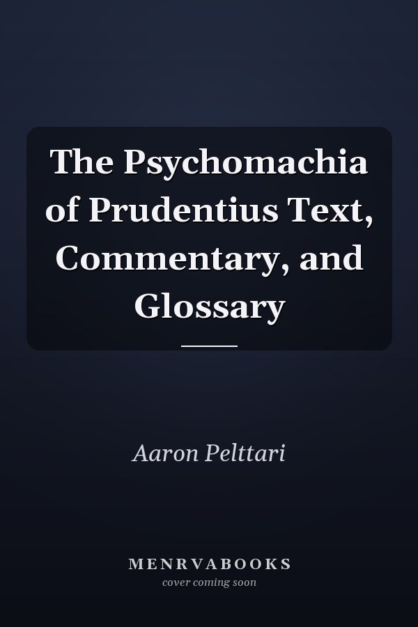The Psychomachia of Prudentius Text, Commentary, and Glossary