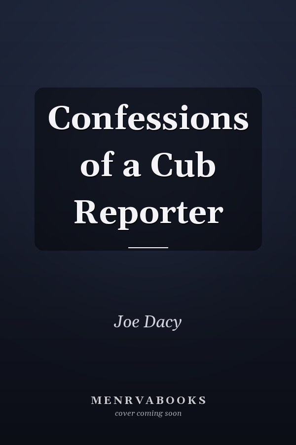Confessions of a Cub Reporter