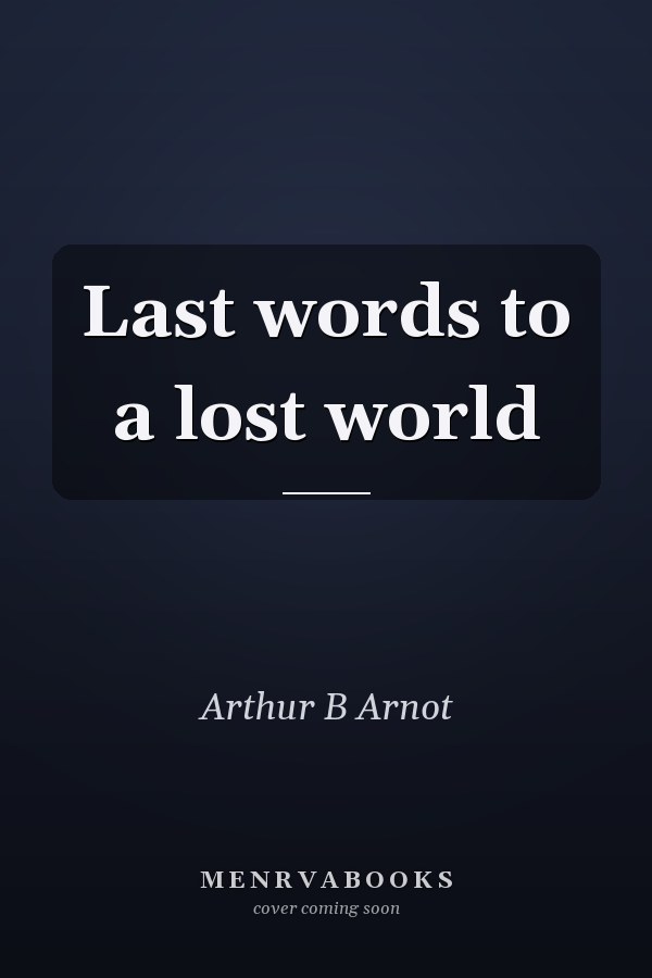 Last words to a lost world
