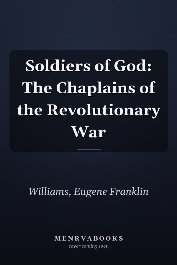Soldiers of God: The Chaplains of the Revolutionary War