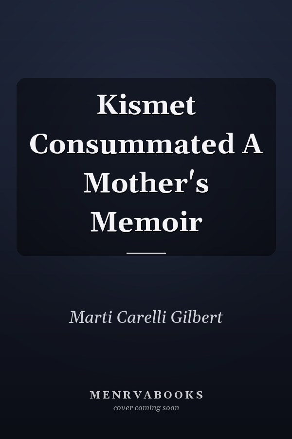 Kismet Consummated A Mother's Memoir