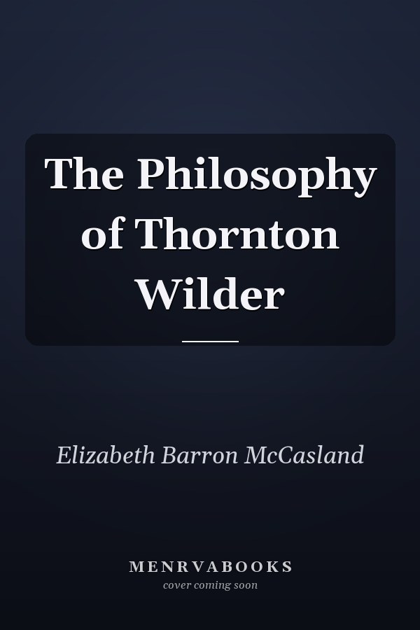 The Philosophy of Thornton Wilder