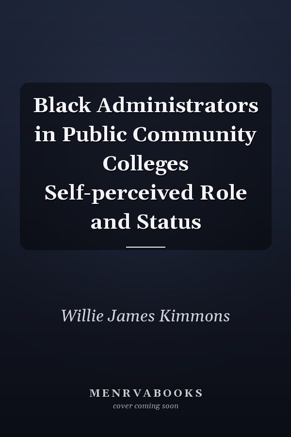 Black Administrators in Public Community Colleges Self-perceived Role and Status