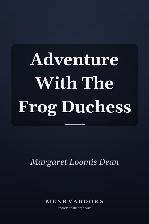 Adventure With The Frog Duchess