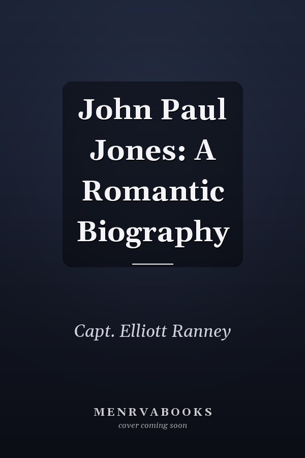John Paul Jones: A Romantic Biography