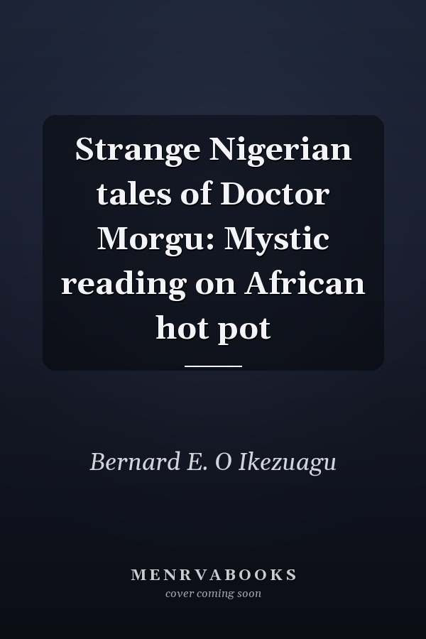 Strange Nigerian tales of Doctor Morgu: Mystic reading on African hot pot