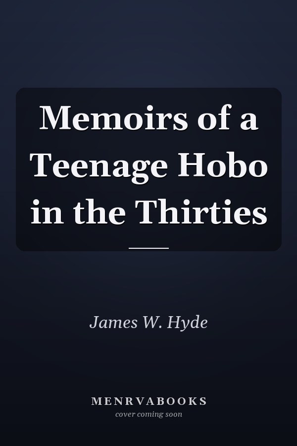Memoirs of a Teenage Hobo in the Thirties