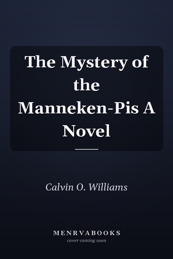 The Mystery of the Manneken-Pis A Novel