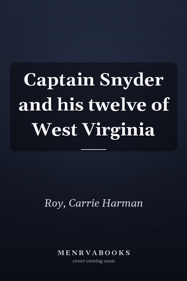 Captain Snyder and his twelve of West Virginia